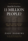 Image for How do you kill 11 million people?: why the truth matters more than you think
