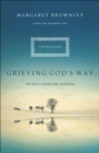 Image for Grieving God&#39;s way: the path to lasting hope and healing : [a 90-day devotional]