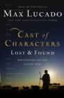 Image for Cast of Characters, Lost &amp; Found: Encounters With the Living God