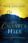 Image for On Calvary&#39;s Hill: 40 Readings for the Easter Season