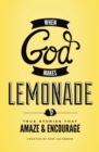 Image for When God makes lemonade: true stories that amaze &amp; encourage