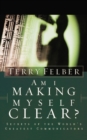 Image for Am I Making Myself Clear? : Secrets of the World&#39;s Greatest Communicators