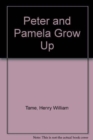 Image for Peter and Pamela Grow Up