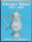 Image for Chester Silver, 1727-1837