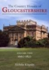 Image for Country Houses of Gloucestershire Volume Two 1660-1830