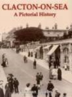 Image for Clacton-on-Sea: A Pictorial History