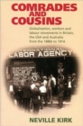 Image for Comrades and cousins  : globalization, workers and labour movements in Britain, the USA and Australia from the 1880s to 1914
