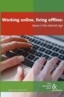 Image for Working online, living offline : Labour in the Internet Age
