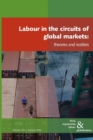 Image for Labour in the Circuits of Global Markets : Theories and Realities : 8/1