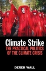 Image for Climate strike  : the practical politics of the climate crisis