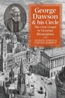 Image for George Dawson and His Circle : The Civic Gospel in Victorian Birmingham