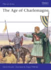 Image for The Age of Charlemagne : Warfare in Western Europe, 750-1000 AD