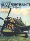 Image for United States Army Air Force Fighter Units : Europe, 1942-45