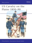 Image for United States Cavalry on the Plains, 1850-90