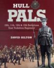 Image for Hull Pals: 10th, 11th, 12th &amp; 13th (service) Battalions of the East Yorkshire Regiment