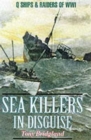Image for Sea killers in disguise  : the story of the Q-ships and decoy ships in the First World War