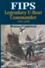 Image for Fips  : legendary U-Boat commander, 1915-1918