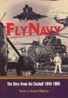 Image for Fly navy  : the view from the cockpit, 1945-2000