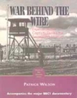 Image for The war behind the wire  : experiences in captivity during the Second World War