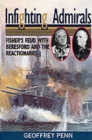 Image for Infighting Admirals  : Fisher&#39;s feud with Beresford and the Reactionaries