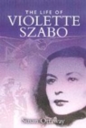 Image for Violette Szabo: the Life that I Have (carve Her Name With Pride)