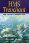 Image for HMS Trenchant at war  : from Chatham to the Banka Strait
