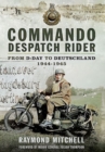 Image for Commando despatch rider  : with 41 Royal Marines Commando in north-west Europe, 1944-1945