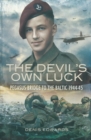 Image for Devil&#39;s Own Luck, The: Pegasus Bridge to the Baltic 1944-45