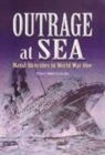 Image for Outrage at sea  : naval atrocities of the First World War