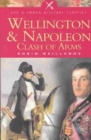 Image for Wellington and Napoleon  : clash of arms 1807-1815