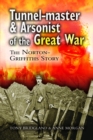 Image for Tunnel-master and arsonist of the Great War  : the Norton-Griffiths story