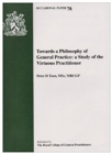 Image for Towards a Philosophy of General Practice : A Study of the Virtuous Practitioner