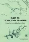 Image for Guide to Technology Transfer in East, Central and Southern Africa : A Catalogue of Agricultural Equipment Manufactured in the Region, with a Guide to its Purchase and Use