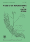 Image for A Guide to the Medicinal Plants of Coastal Guyana