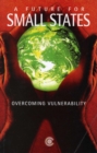 Image for A future for small states  : overcoming vulnerability