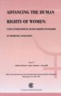 Image for Advancing the Human Rights of Women : Using International Human Rights Standards in Domestic Litigation