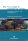 Image for The Prosecution of International Crimes : A Practical Guide to Prosecuting ICC Crimes in Commonwealth States