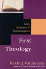 Image for First theology  : God, scripture and hermeneutics