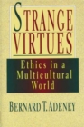 Image for Strange virtues : Ethics In Multicultural Perspective