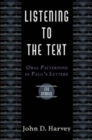 Image for Listening to the text  : oral patterning in Paul&#39;s letters