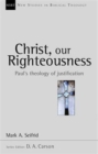 Image for Christ, our righteousness  : Paul&#39;s theology of justification