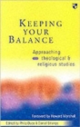 Image for Keeping your balance  : approaching theological &amp; religious studies