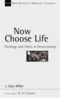 Image for Now choose life  : theology and ethics in Deuteronomy
