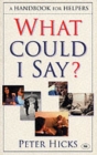 Image for What could I say?  : a handbook for helpers