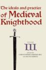 Image for The Ideals and Practice of Medieval Knighthood, volume III