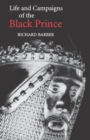 Image for The life and campaigns of the Black Prince  : from contemporary letters, diaries and chronicals, including Chandos Herald&#39;s Life of the Black Prince