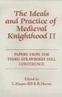 Image for The Ideals and Practice of Medieval Knighthood, volume II : Papers from the Third Strawberry Hill Conference, 1986