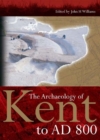 Image for The Archaeology of Kent to AD 800