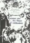 Image for Science and the Shape of Orthodoxy : Intellectual Change in Late Seventeenth-Century Britain