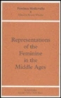 Image for Representations of the Feminine in the Middle Ages